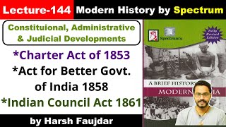 H144 Charter Act 1853 Govt of India Act 1858 amp Indian Council Act 1861  Spectrum Modern History [upl. by Idelia]