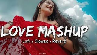 ❤️ LOVE MASHUP😍  SLOWED REVERB  MIND RELAX LOFI SONG [upl. by Ynohtnakram]