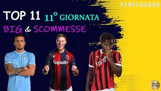 TOP 11 11° GIORNATA DI SERIE A Big e Scommesse  FANTACALCIO 2425 [upl. by Yraillih]