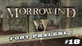 THE ELDER SCROLLS III  MORROWIND Fort Phalène   LETS PLAY FR 18 [upl. by Enelear]