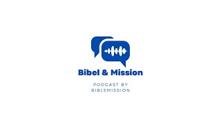 Bibel amp Mission Folge 17 Mission Auftrag der Gemeinde [upl. by Ellekram]