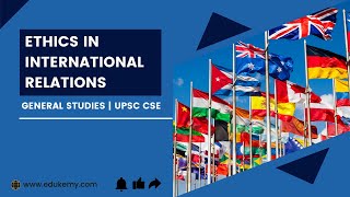 Ethics in International Relations  General Studies for UPSC CSE  Edukemy [upl. by Woermer]