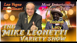 Mike Leonetti Variety Show Ep 31  Robert Lacy [upl. by Yelir]