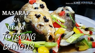 COOKING 101  TOTSONG BANGUS MASARAP NA ULAM  SIMPLE RECIPE  MUST TRY [upl. by Nav]