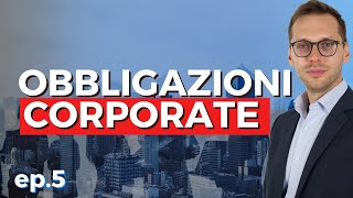 Obbligazioni CORPORATE rischi rendimenti convenienza Obbligazioni societarie o governative [upl. by Euqinwahs]