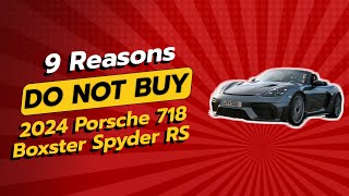 DONT BUY 2024 Porsche 718 Boxster Spyder RS BEFORE WATCHING THIS VIDEO 🚗❌ 9 Reasons [upl. by Hepsiba372]