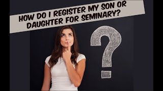 How to Register for Seminary [upl. by Nesyrb971]