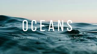 Dobrikan Hillsong United  Oceans Dobrikan Remix [upl. by Brewster415]