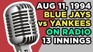 1994Aug11 • TORNYY • Toronto Blue Jays vs New York Yankees  Radio Broadcast [upl. by Anilyx]