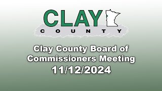 Clay County MN Board of Commissioners 111224 [upl. by Alliber]