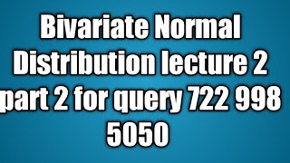 BSc final statistics  Bivariate Normal Distribution lecture 2 part2 [upl. by Bomke13]