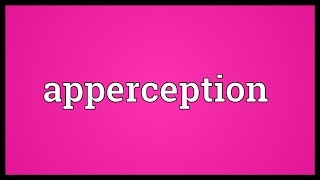 Apperception Meaning [upl. by Sucul625]