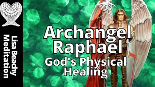 ARCHANGEL RAPHAEL  Gods Physical Healing Guided Meditation [upl. by Zubkoff529]