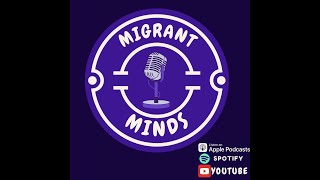 Migrant Minds Podcast Introductory Episode [upl. by Marciano]