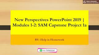 New Perspectives PowerPoint 2019  Modules 12 SAM Capstone Project 1a  Help in Homework  solved [upl. by Thissa615]