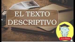 EL TEXTO DESCRIPTIVO [upl. by Leirad]