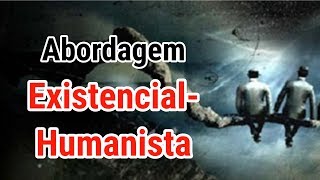 43  Existencialismo a abordagem humanista [upl. by Kara172]