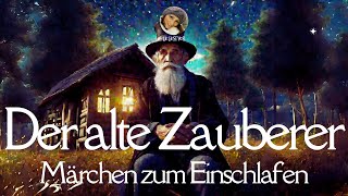 Hörbuch Der alte Zauberer  Märchen zum Einschlafen  E Wiechert Gutenachtgeschichte zum Lernen [upl. by Everara]