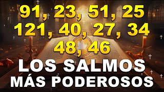 LOS SALMOS MÁS PODEROSOS 91 23 51 25 121 40 27 34 48 46 [upl. by Atnamas]