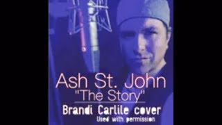 The Story Brandi Carlile Ash St John cover [upl. by Roselani31]