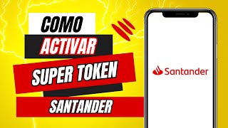 Como Activar Supertoken Santander  Generar Supertoken Santander [upl. by Anastasius]