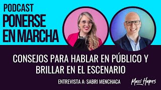 Consejos para Hablar en Público y Brillar en el Escenario  Entrevista a Sabri Menchaca [upl. by Kristy]