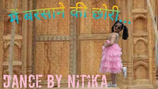 Mein barsane ki chori Dance by Nitika [upl. by Iffar]