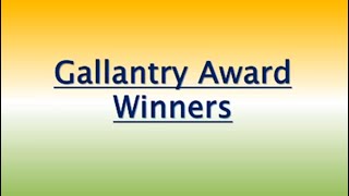 Gallantry Award Winners [upl. by Aniuqal]