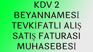 TÜRKİYEDE BİR İLK KDV 2 BEYANNAMESİ VE TEVKİFATLI FATURALARIN MUHASEBE KAYIT İŞLEMLERİ [upl. by Baldwin887]