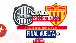 Azucarero vs 29 de Setiembre  Final Vuelta Liga Benjamín Aceval 2024 [upl. by Ellatnahc552]