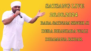 🔴SATSANG 26062024 BABA SATNAM SINGH JI DERA BHANIARA WALE [upl. by Eiramit]