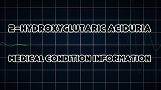 2Hydroxyglutaric aciduria Medical Condition [upl. by Weywadt]