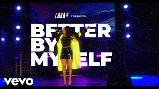 Lara D  Better By Myself Official Video [upl. by Nenney]