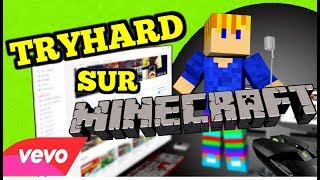 TRYHARD SUR MINECRAFT 🎵 PARODIE MINECRAFT [upl. by Hutton]