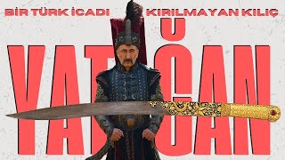 BİR TÜRK İCADI KIRILMAYAN KILIÇ YATAĞAN  Talha Uğurluel [upl. by Manuela558]