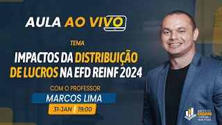 Aula Exclusiva  Impactos da Distribuição de Lucros na EFD Reinf 2024 [upl. by Yeleak]