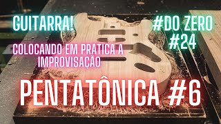 Guitarra 24 PENTATÔNICA improviso comofazer comotocar harmoniaeimprovisação harmonia [upl. by Tomi]