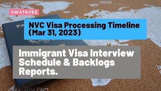 NVC Visa Processing Timeline Mar 31 2023  Immigrant Visa Interview Schedule amp Backlogs Report [upl. by Adnaram297]