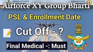 Indian Airforce XY Group Bharti  PSL amp Enrollment List Date  Cut Off   Final Medical Important [upl. by Anibur342]