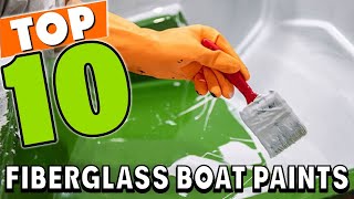 Best Paints for Fiberglass Boat In 2024  Top 10 Paints for Fiberglass Boats Review [upl. by Anbul]