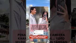 Ameera Khan amp Jefri Nichol Mesra Selfie amp Video Jalan Berduashort viralvideos [upl. by Ahsikit]