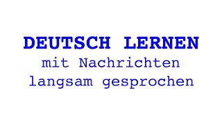 Deutsch lernen mit Nachrichten 02 03 2024 – langsam gesprochen [upl. by Brandwein]