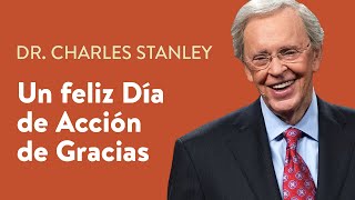 Un feliz Día de Acción de Gracias – Dr Charles Stanley [upl. by Florrie]