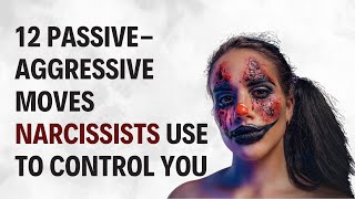 12 Passive Aggressive Tactics Covert Narcissists Love to Use Spot Them [upl. by Urion939]