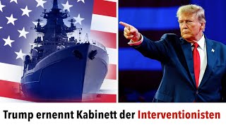 Trump stellt ein Kabinett aus Kriegstreibern amp Interventionisten zusammen [upl. by Stodder]