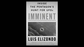 001  Imminent by Luis Elizondo and the secrets of the Pentagon hunt for UFOs [upl. by Enywtna448]