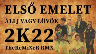 ELSŐ EMELET  ÁLLJ VAGY LÖVÖK 2K22 TheReMiXeR RMX [upl. by Norling612]