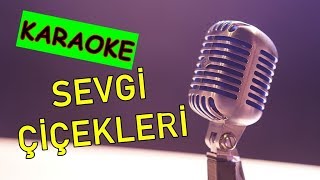 Sevgi ÇiçekleriKaraoke [upl. by Bahr972]