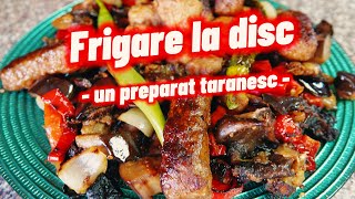 FRIGARE LA DISC  un platou taranesc delicios cu carne si legume la foc [upl. by Bluhm148]