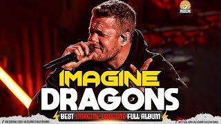 Best Song of Imagine Dragons💎Imagine Dragons Playlist All Songs💎Thunder Demon Its Time [upl. by Odnalor]